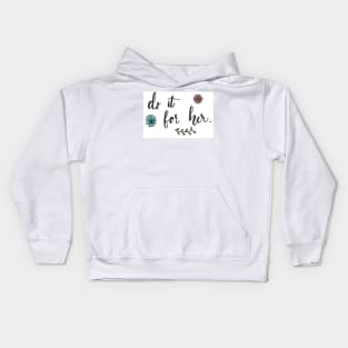 Do it for her Kids Hoodie